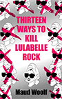 Thirteen Ways To Kill Lulabelle Rock